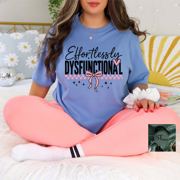 Effortlessly Dysfunctional Graphic T-Shirt