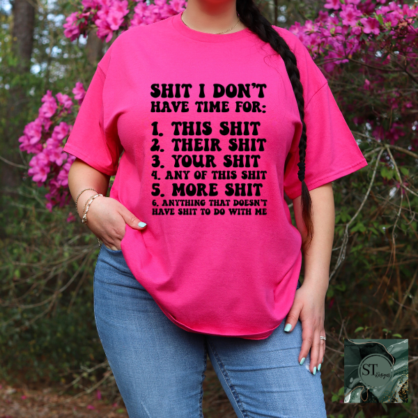 Sh*t I don't have time for T-Shirt