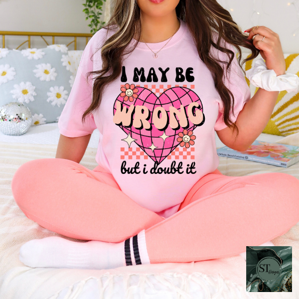 I may be wrong but I doubt it T-Shirt