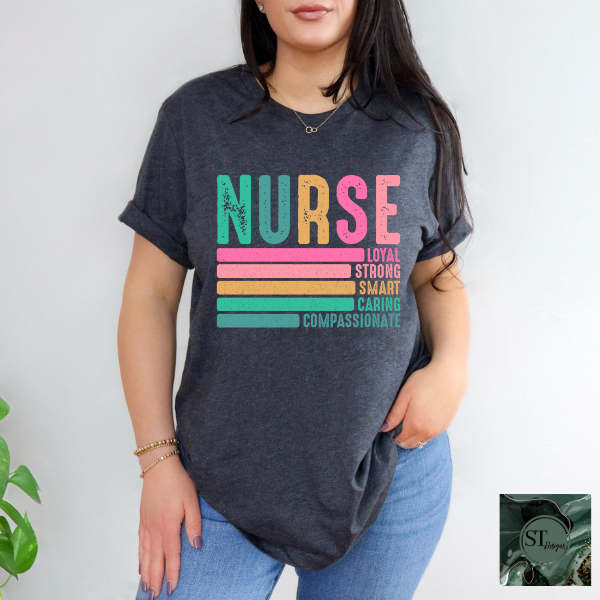 Nurse Loyal Strong Smart Caring Compassionate T-Shirt