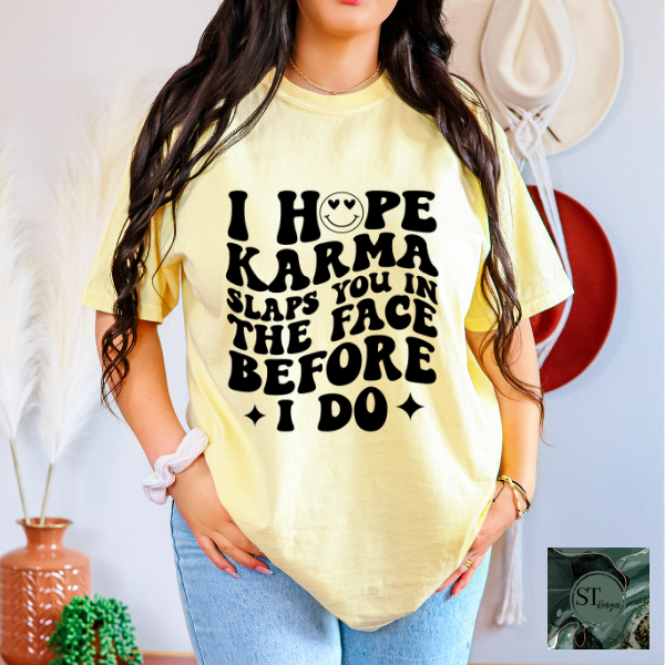 I hope karma slaps you in the face T-Shirt