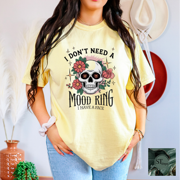 I don't need a mood ring T-Shirt