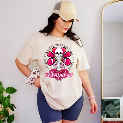You are not alive to please any of the MF skeleton T-Shirt