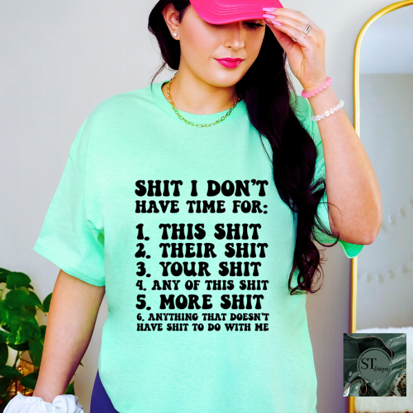 Sh*t I don't have time for T-Shirt