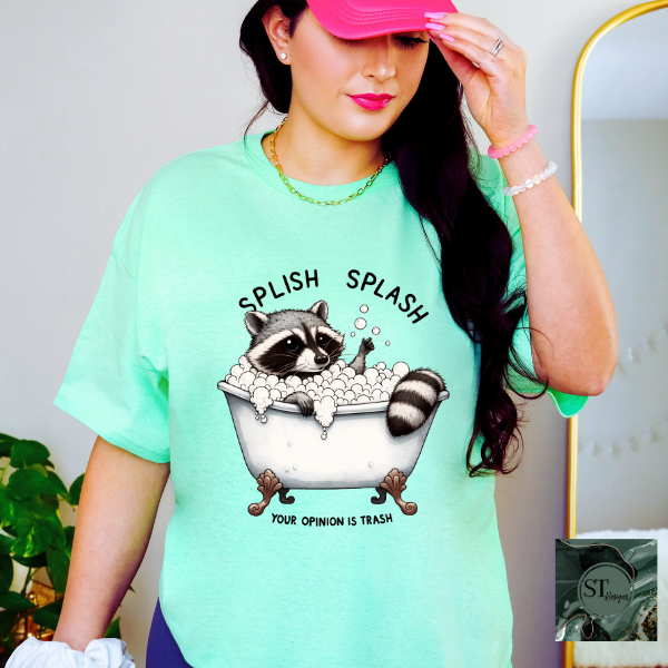 Splish splash your opinion is trash raccoon T-Shirt