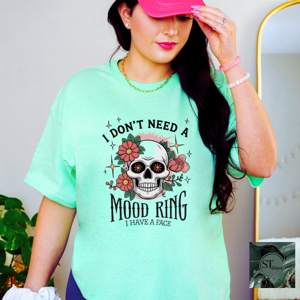 I don't need a mood ring T-Shirt