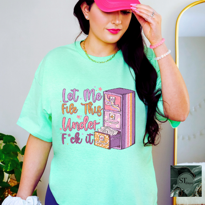 Let me file the under F it T-Shirt