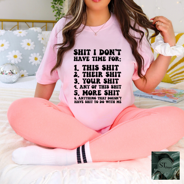 Sh*t I don't have time for T-Shirt
