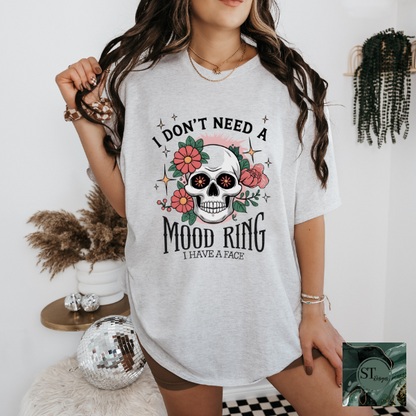 I don't need a mood ring T-Shirt
