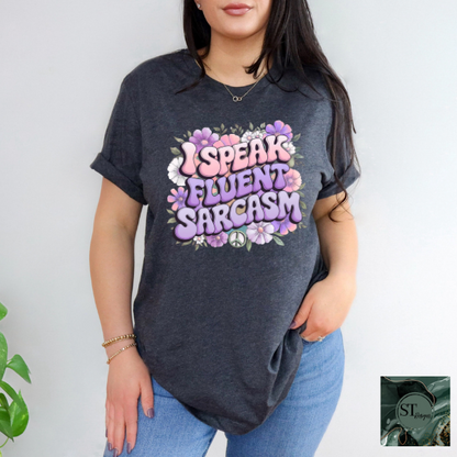 I speak fluent sarcasm  T-Shirt