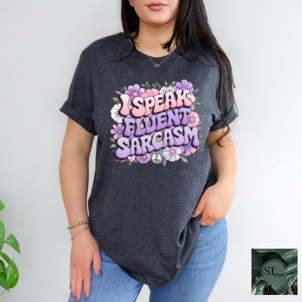 I speak fluent sarcasm  T-Shirt