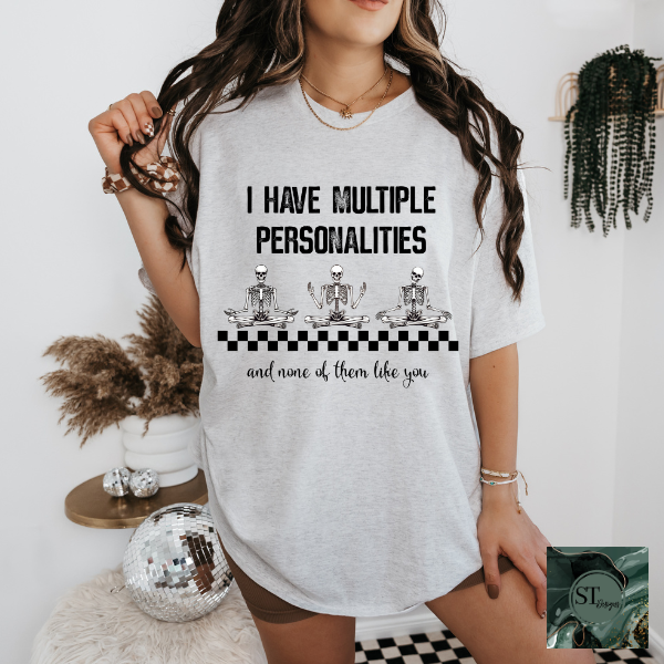 I have multiple personalities T-Shirt