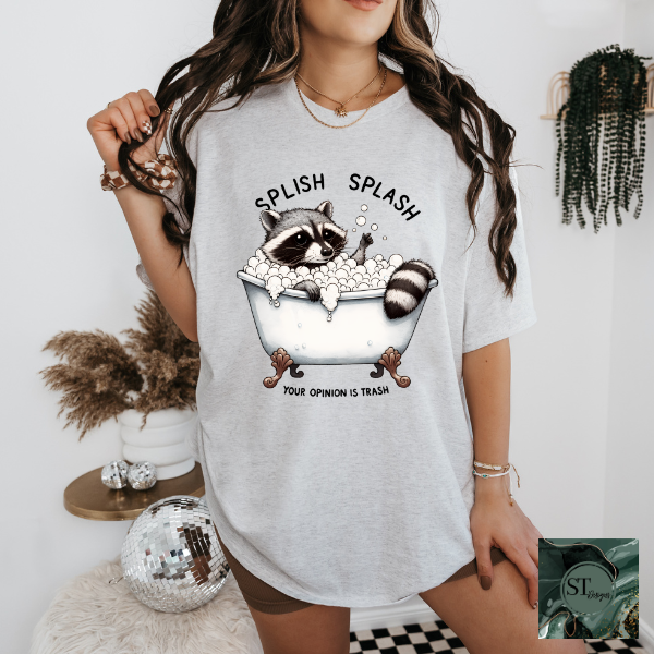 Splish splash your opinion is trash raccoon T-Shirt