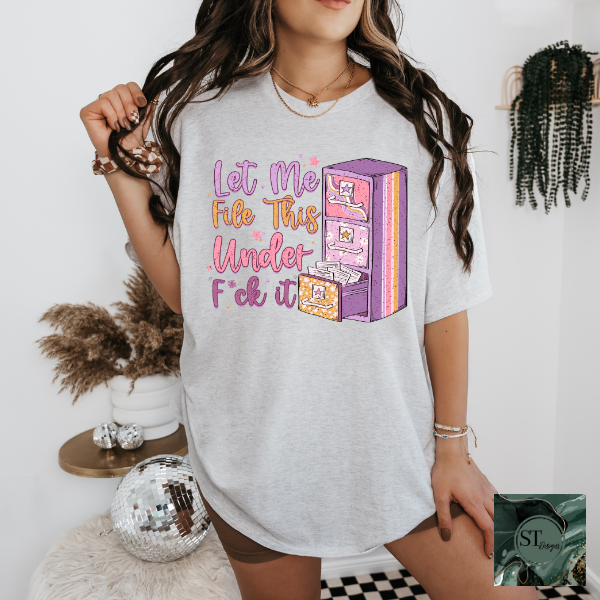 Let me file the under F it T-Shirt